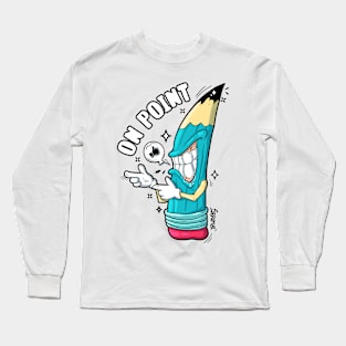 On point pencil pun Long Sleeve T-Shirt